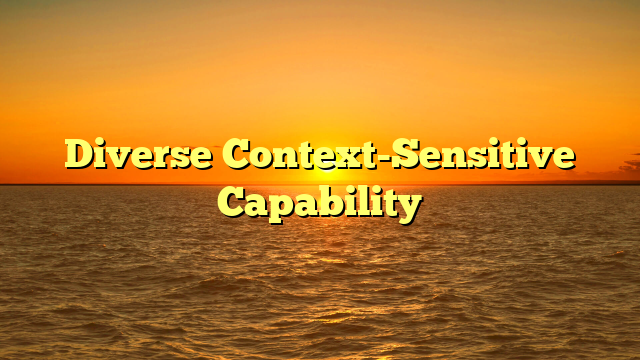 Diverse Context-Sensitive Capability
