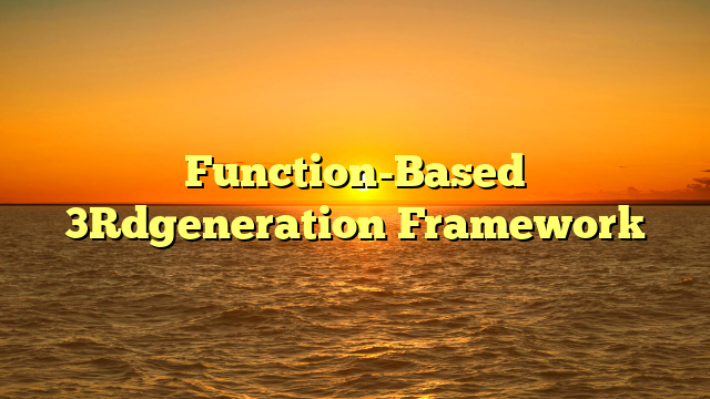 Function-Based 3Rdgeneration Framework