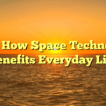 Title: How Space Technology Benefits Everyday Life