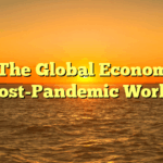 Title: The Global Economy in a Post-Pandemic World