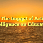 Title: The Impact of Artificial Intelligence on Education