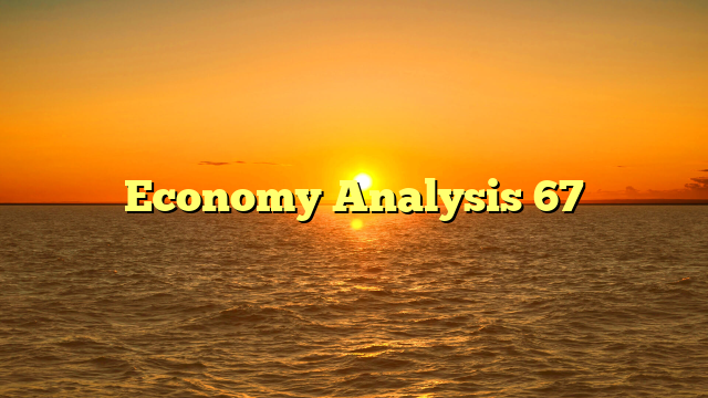 Economy Analysis 67