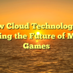 How Cloud Technology Is Shaping the Future of Mobile Games
