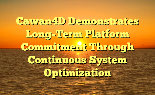 Cawan4D Demonstrates Long-Term Platform Commitment Through Continuous System Optimization
