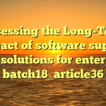 Assessing the Long-Term Impact of software supply chain solutions for enterprises batch18_article36