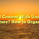 8. AI Content With Unclear Structure? How to Organize It