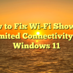 How to Fix Wi-Fi Showing Limited Connectivity in Windows 11