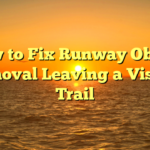 How to Fix Runway Object Removal Leaving a Visible Trail